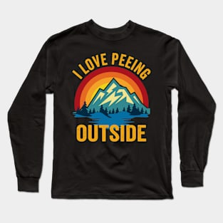 I Love Peeing Outside Funny Camping Lover Hiking Long Sleeve T-Shirt